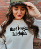 Hard Fought Hallelujah Sweatshirt