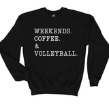 Weekends. Coffee. & Volleyball. sweatshirt