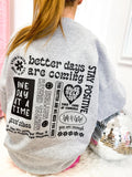 Better Days Are Coming Sweatshirt